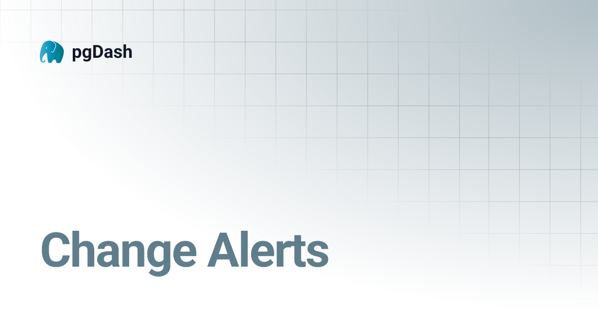 Change Alerts | pgDash